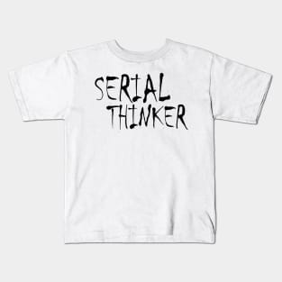 Serial Thinker (black) Kids T-Shirt